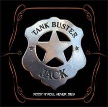 Tank Buster Jack : Rock 'n' Roll Never Dies